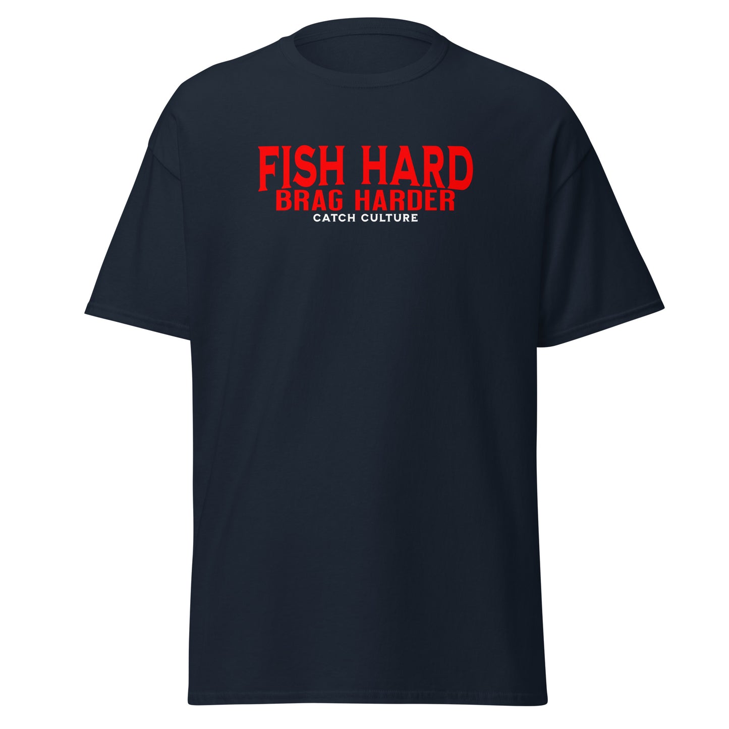 Fish Hard, Brag Harder Unisex T-Shirt