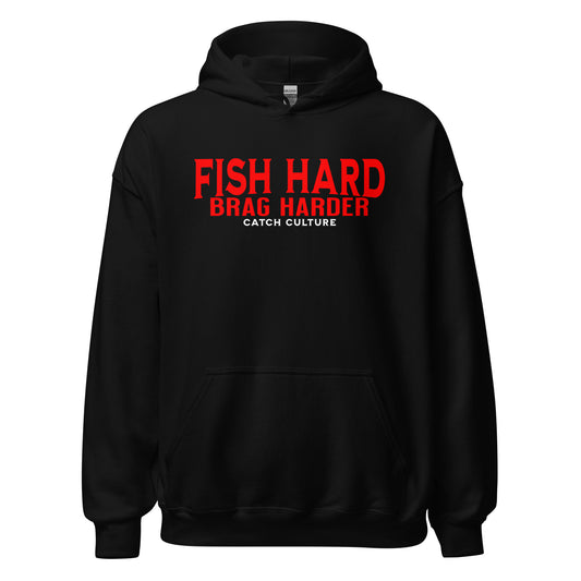 Fish Hard, Brag Harder Hoodie Unisex Hoodie